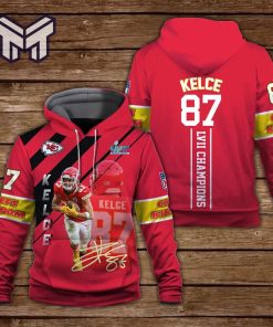 Kelce 87 LVII Champions Kansas City Chiefs Super Bowl Champion 2023 Unisex 3D Hoodie 3D T-Shirt Zip 3D Hoodie