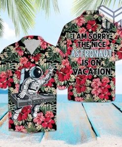 I Am Sorry The Nice Astronaut Is On Vacation Hawaiian Graphic Print Short Sleeve Hawaiian Shirt