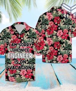 I Am Sorry The Nice Engineer Is On Vacation Hawaiian Graphic Print Short Sleeve Hawaiian Shirt