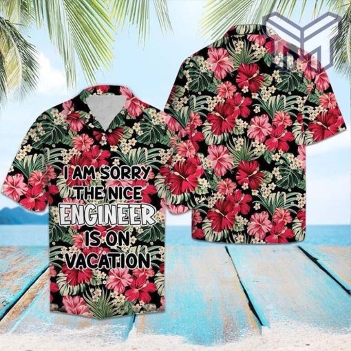 I Am Sorry The Nice Engineer Is On Vacation Hawaiian Graphic Print Short Sleeve Hawaiian Shirt