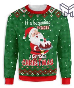 ItS Beginning To Taste A Lot Like Christmas Santa Claus Baking Christmas All Over Print Ugly Christmas Sweater