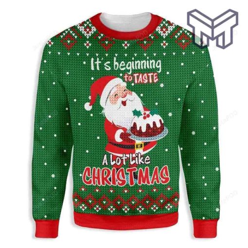 ItS Beginning To Taste A Lot Like Christmas Santa Claus Baking Christmas All Over Print Ugly Christmas Sweater