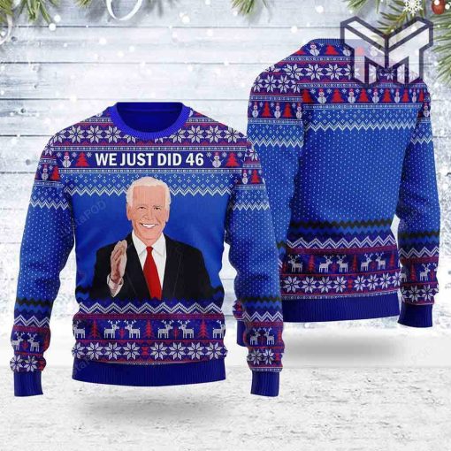Joe Biden We Just Did 46 All Over Print Ugly Christmas Sweater