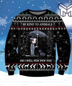 John Wick Be Kind To Animals Or I Will Pew Pew You For Unisex Christmas All Over Print Ugly Christmas Sweater